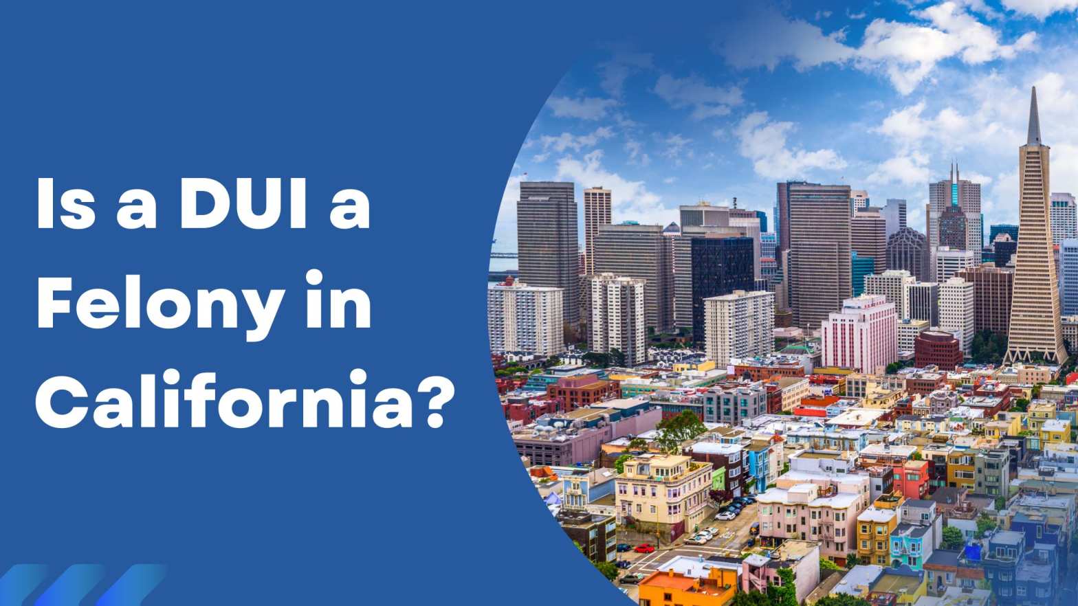 Is a DUI a Felony in California