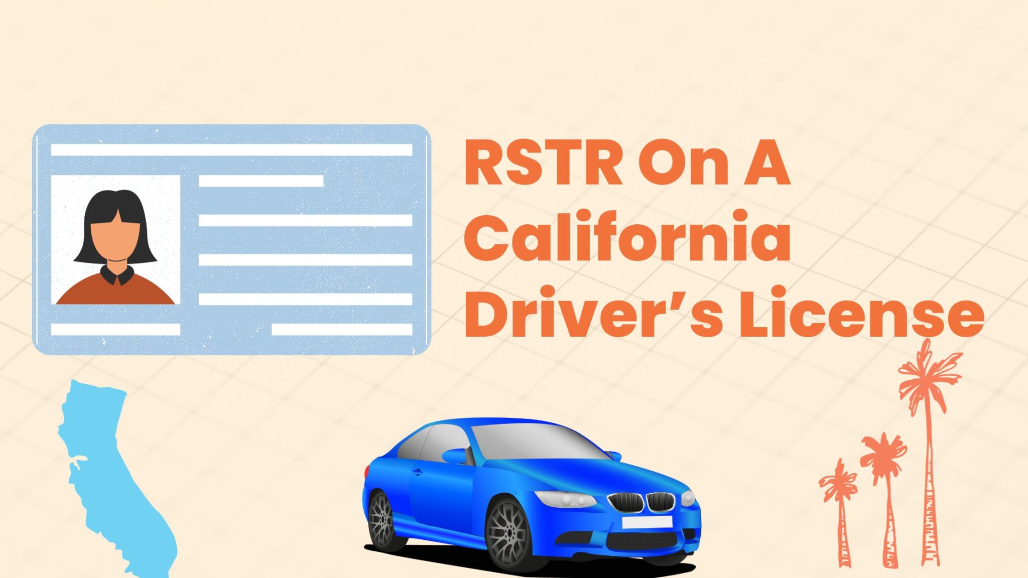 What Does RSTR Mean On A California Driver's License?