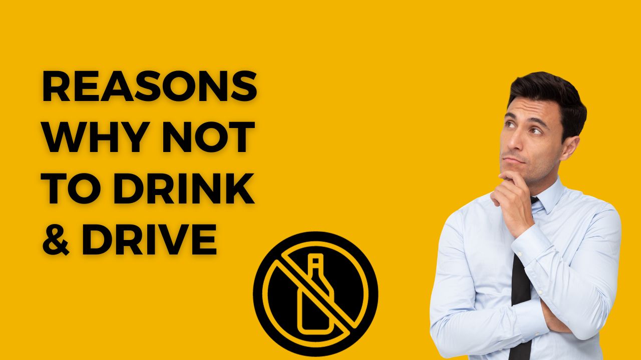 Why You Shouldn't Drink And Drive Your Life Is Worth The Ride!