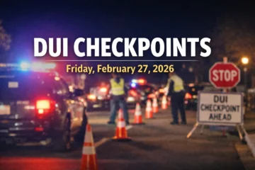 DUI Checkpoints Near Me – Friday, February 27, 2026