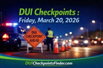 DUI Checkpoints Friday, March 20, 2026