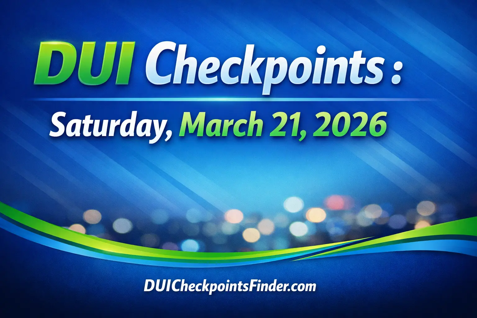 DUI checkpoints on March 21, 2026
