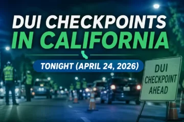 DUI Checkpoints in California Tonight (April 24, 2026)