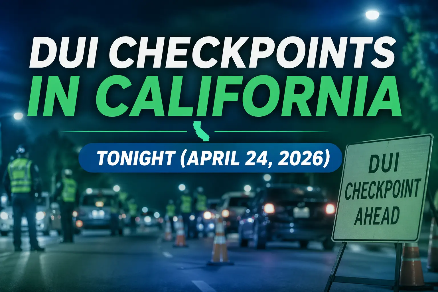 DUI Checkpoints in California Tonight (April 24, 2026)