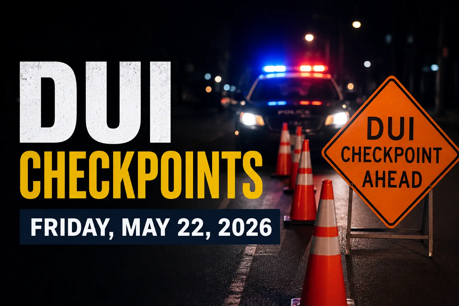 DUI Checkpoints Scheduled for Friday, May 22, 2026