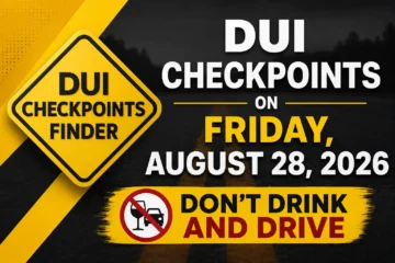 DUI checkpoints on Friday, August 28, 2026 with a don't drink and drive safety message