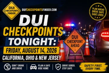DUI checkpoints tonight on Friday, August 14, 2026, in California, Ohio, and New Jersey