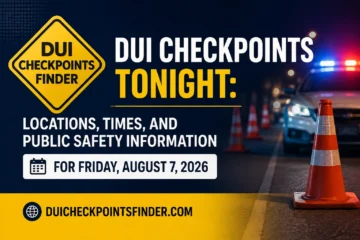 DUI Checkpoints Tonight – Locations, times, and public safety information for Friday, August 7, 2026, featuring the DUI Checkpoints Finder logo and duicheckpointsfinder.com website.